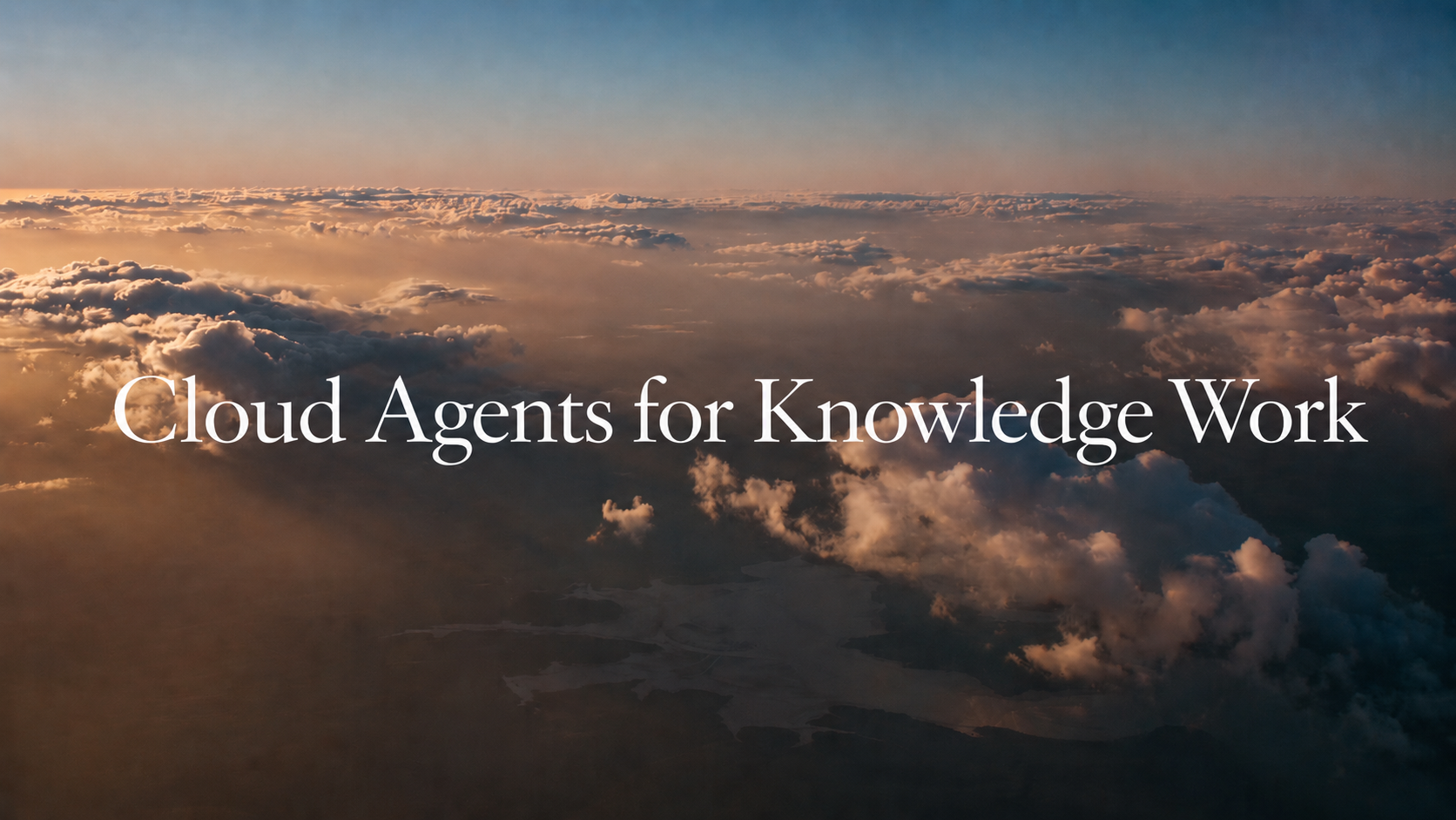 Cloud Agents for Knowledge Work